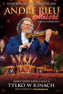 Andre Rieu. Miłość mieszka pośród nas " retransmisja koncertu na ekranie" (2D/napisy)
